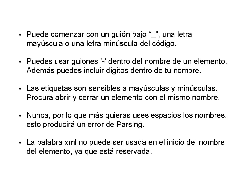  • Puede comenzar con un guión bajo “_”, una letra mayúscula o una