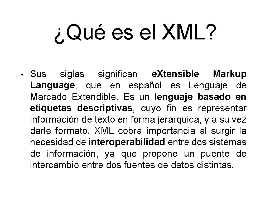 ¿Qué es el XML? • Sus siglas significan e. Xtensible Markup Language, que en