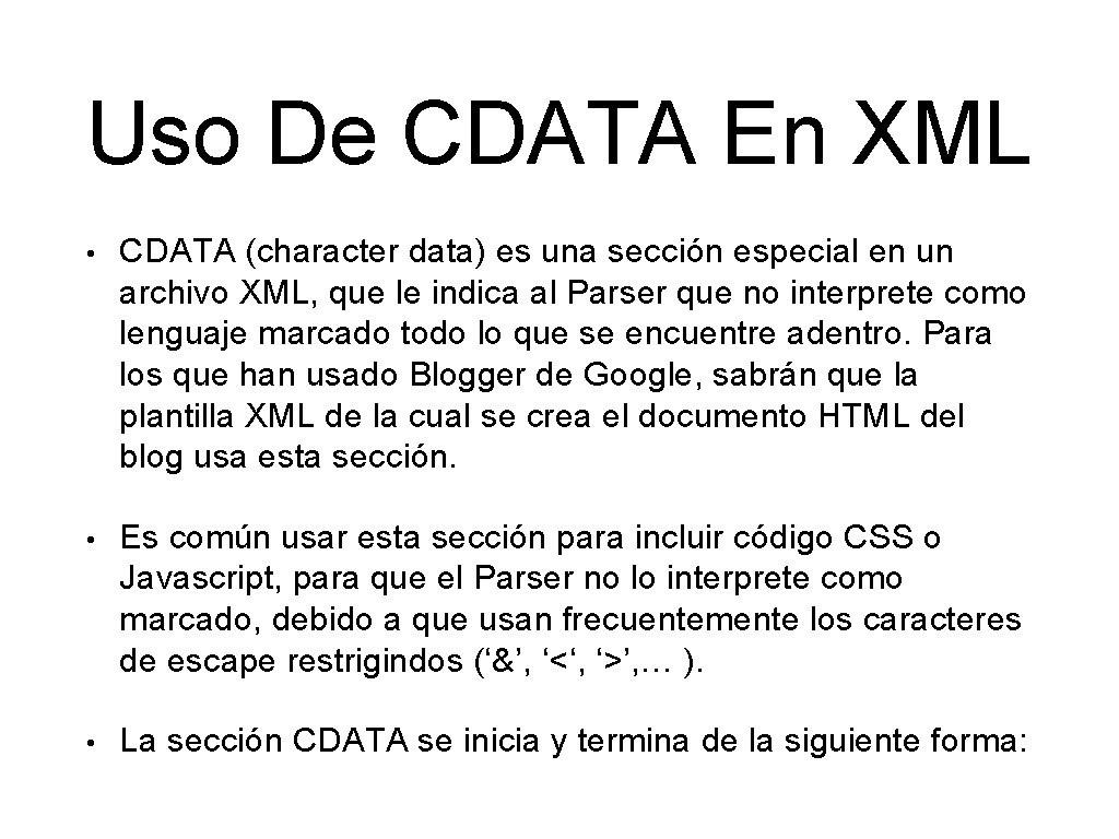 Uso De CDATA En XML • CDATA (character data) es una sección especial en