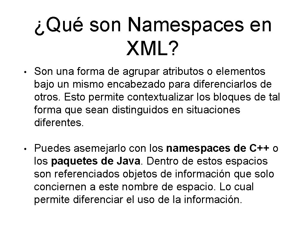 ¿Qué son Namespaces en XML? • Son una forma de agrupar atributos o elementos