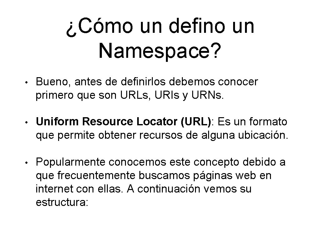 ¿Cómo un defino un Namespace? • Bueno, antes de definirlos debemos conocer primero que