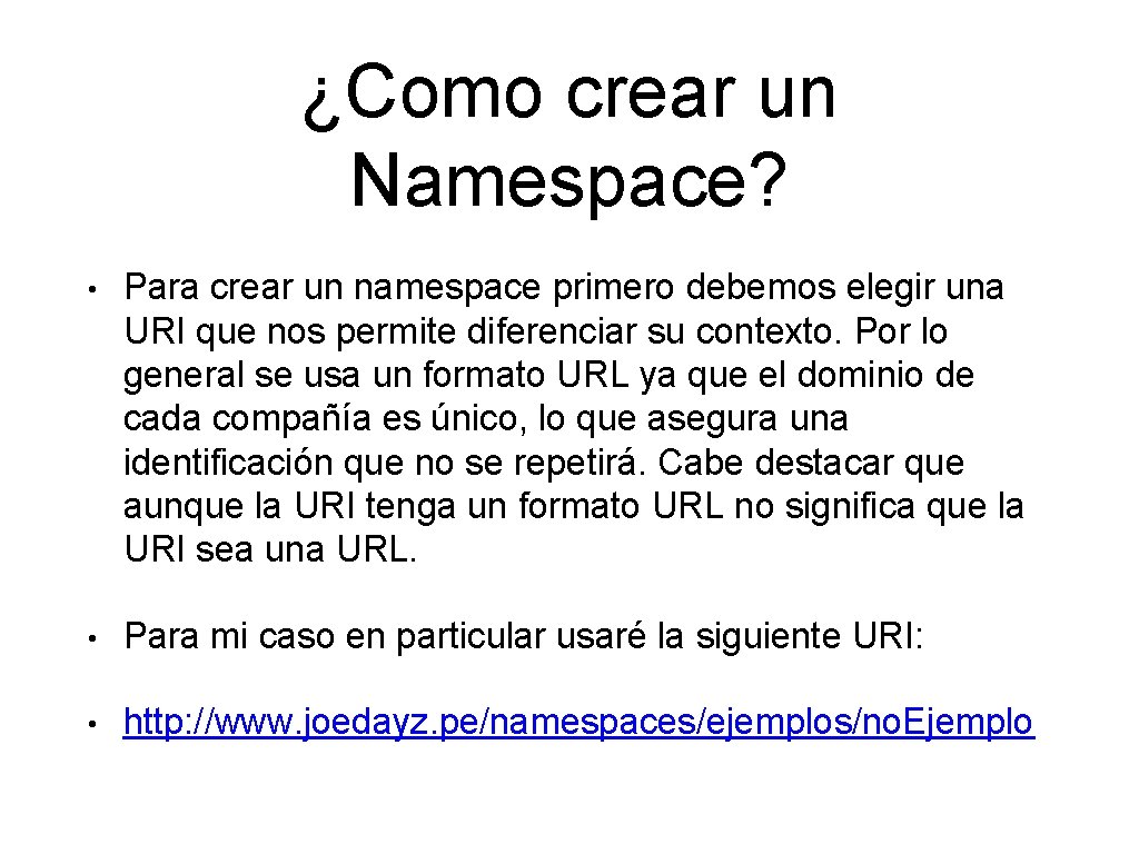 ¿Como crear un Namespace? • Para crear un namespace primero debemos elegir una URI