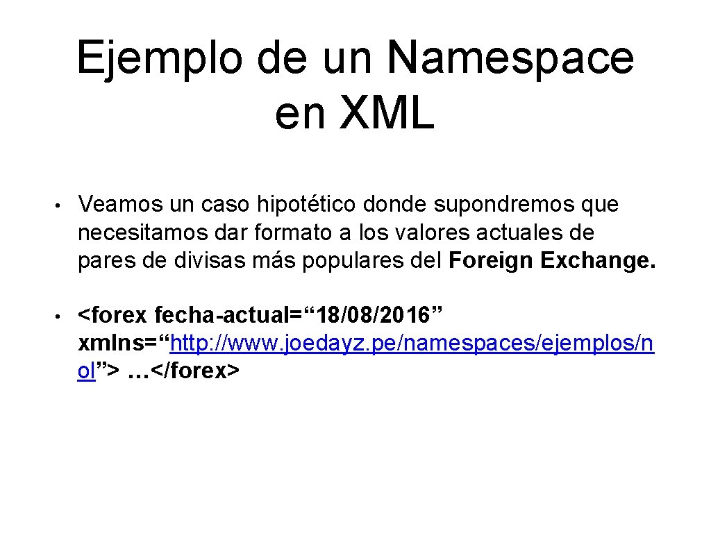 Ejemplo de un Namespace en XML • Veamos un caso hipotético donde supondremos que