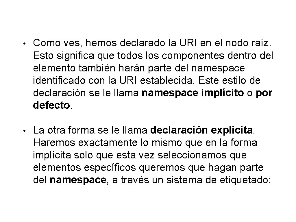  • Como ves, hemos declarado la URI en el nodo raíz. Esto significa