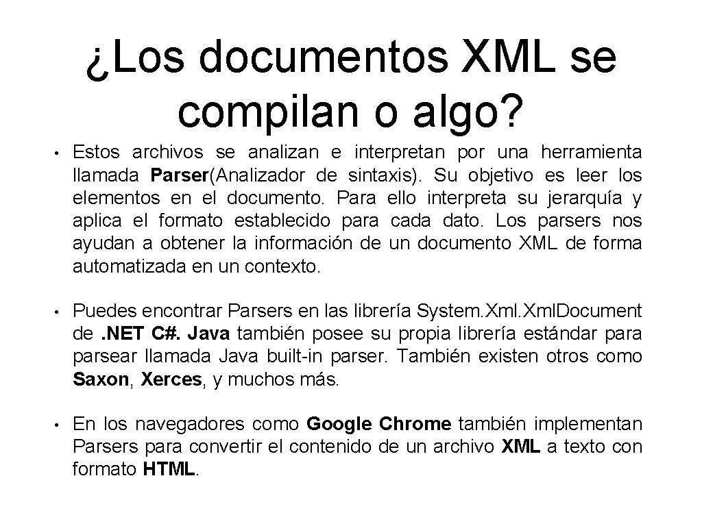 ¿Los documentos XML se compilan o algo? • Estos archivos se analizan e interpretan