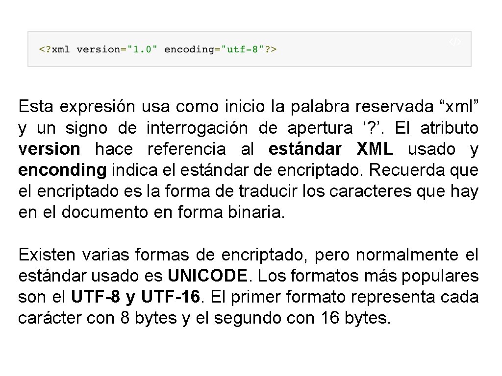 Esta expresión usa como inicio la palabra reservada “xml” y un signo de interrogación