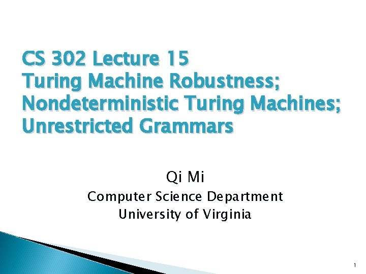 CS 302 Lecture 15 Turing Machine Robustness; Nondeterministic Turing Machines; Unrestricted Grammars Qi Mi