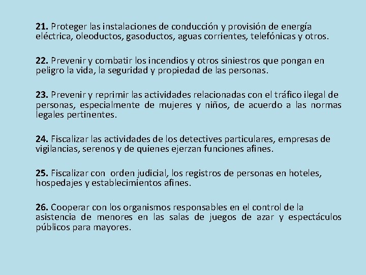  21. Proteger las instalaciones de conducción y provisión de energía eléctrica, oleoductos, gasoductos,