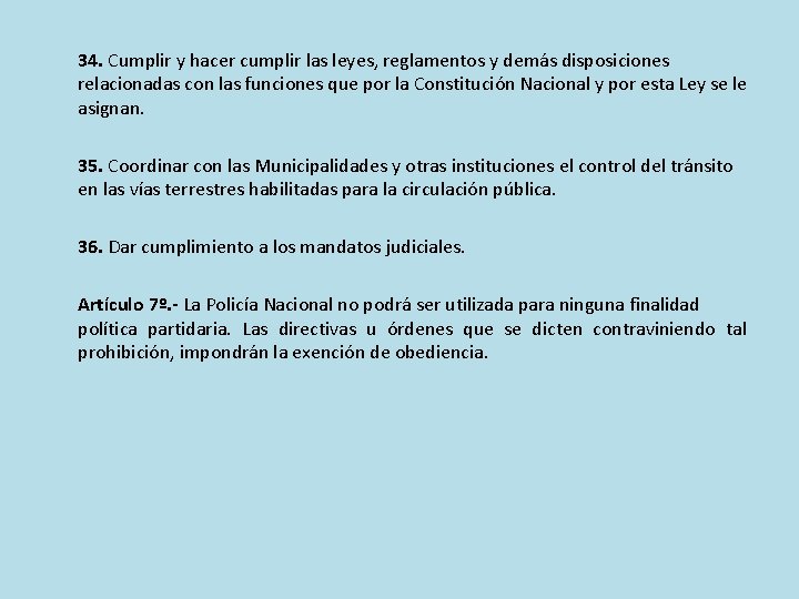 34. Cumplir y hacer cumplir las leyes, reglamentos y demás disposiciones relacionadas con las