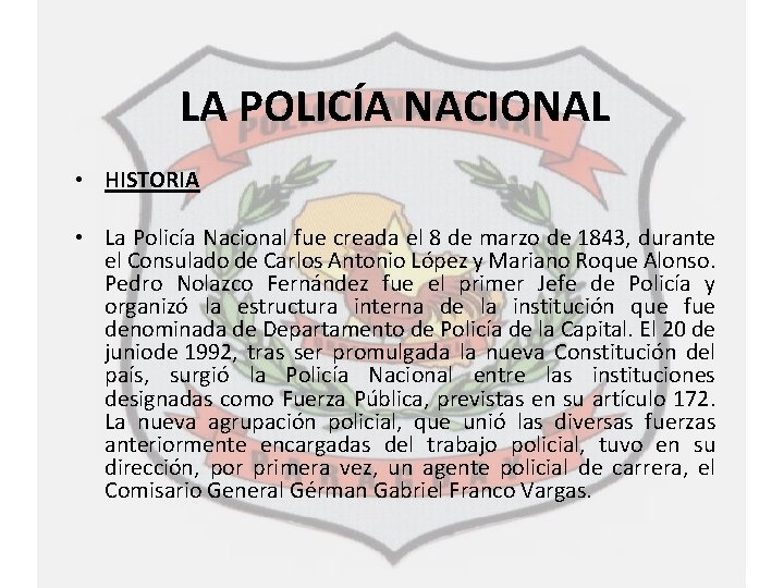 LA POLICÍA NACIONAL • HISTORIA • La Policía Nacional fue creada el 8 de