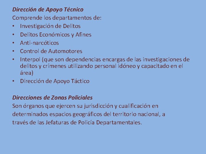 Dirección de Apoyo Técnico Comprende los departamentos de: • Investigación de Delitos • Delitos