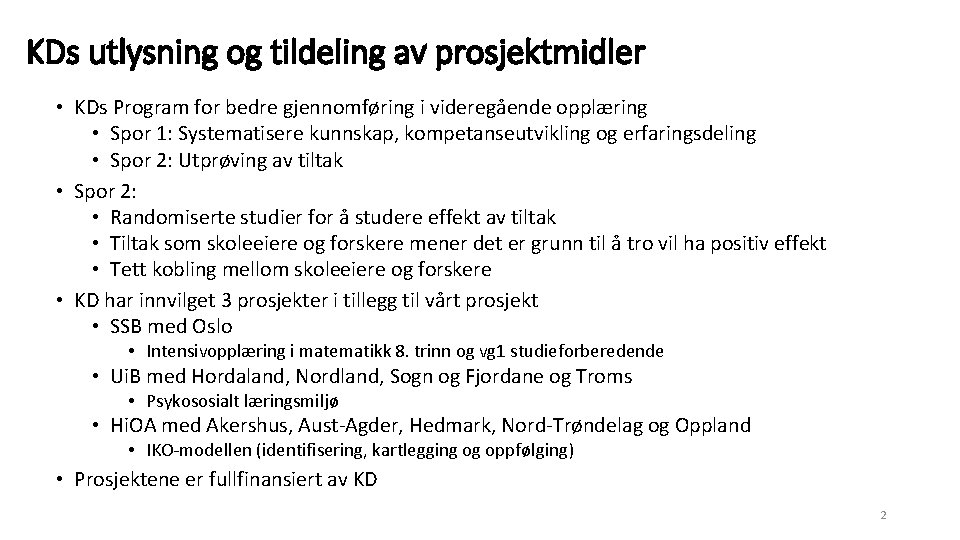 KDs utlysning og tildeling av prosjektmidler • KDs Program for bedre gjennomføring i videregående