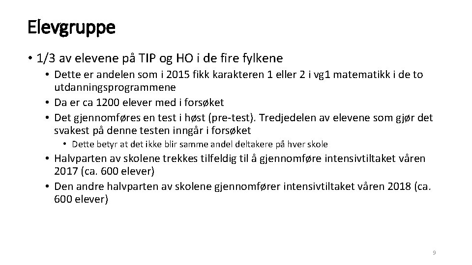 Elevgruppe • 1/3 av elevene på TIP og HO i de fire fylkene •