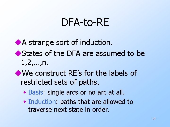 DFA-to-RE u. A strange sort of induction. u. States of the DFA are assumed