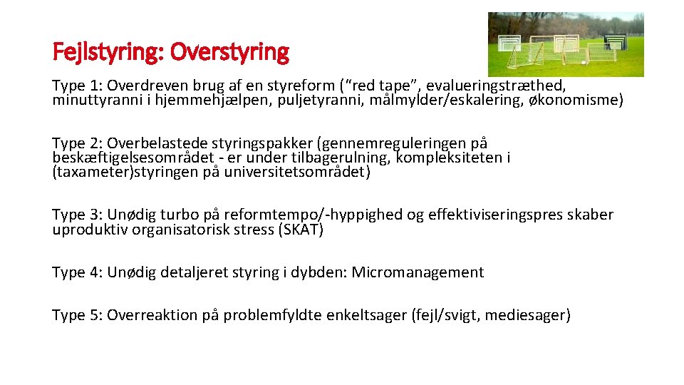 Fejlstyring: Overstyring Type 1: Overdreven brug af en styreform (“red tape”, evalueringstræthed, minuttyranni i