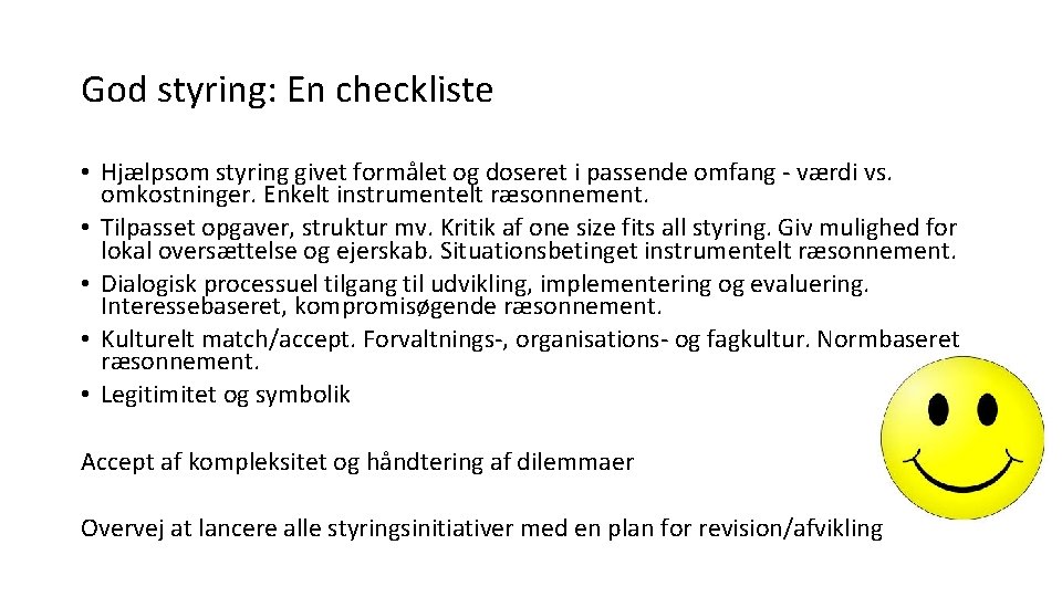 God styring: En checkliste • Hjælpsom styring givet formålet og doseret i passende omfang