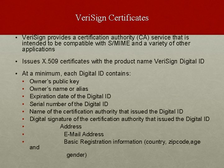 Veri. Sign Certificates • Veri. Sign provides a certification authority (CA) service that is