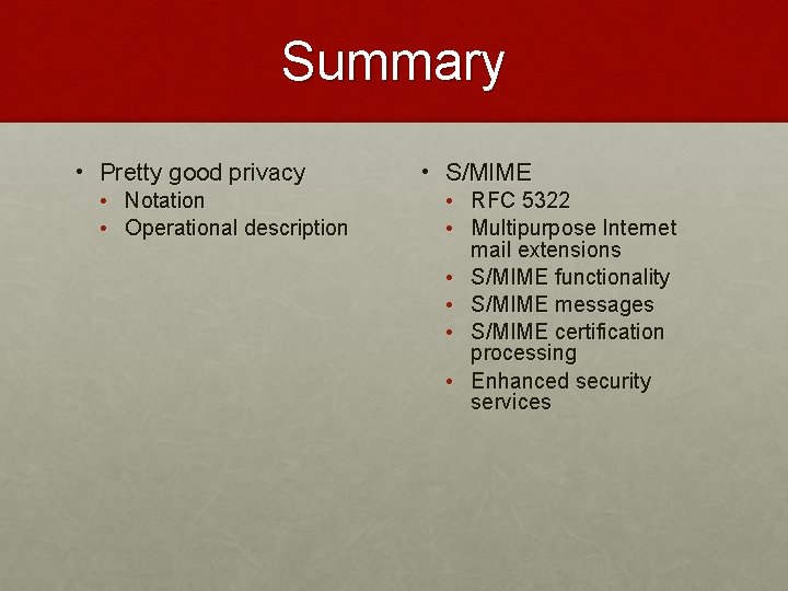 Summary • Pretty good privacy • Notation • Operational description • S/MIME • RFC