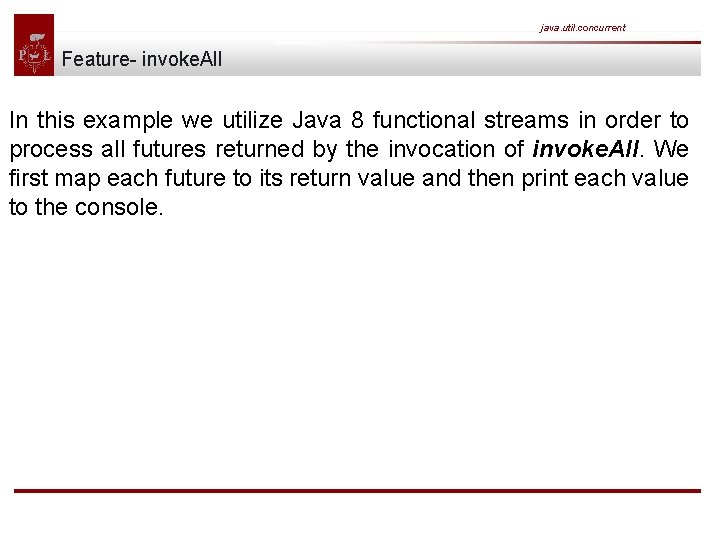 java. util. concurrent Feature- invoke. All In this example we utilize Java 8 functional