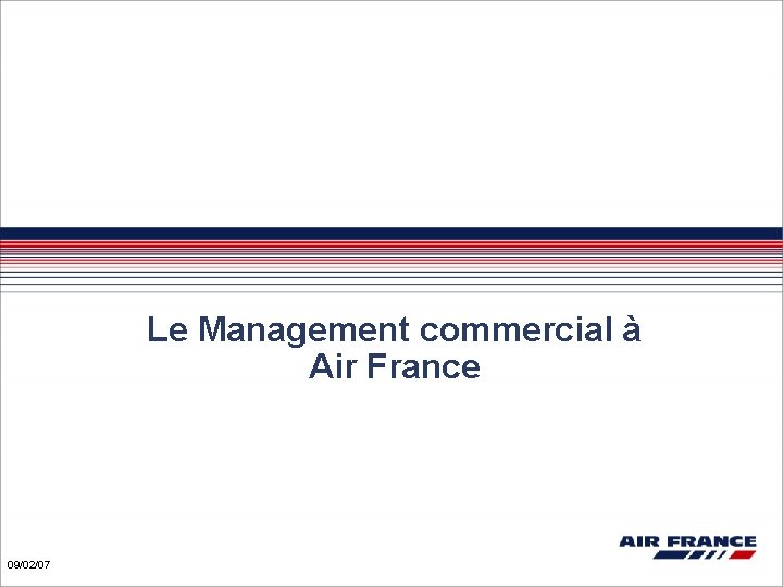Le Management commercial à Air France 09/02/07 