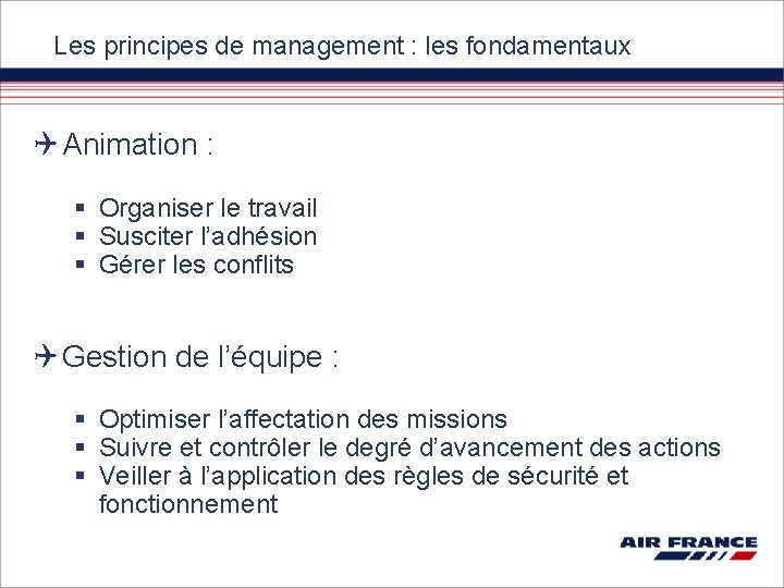 Les principes de management : les fondamentaux Animation : § Organiser le travail §