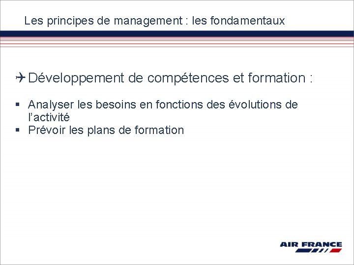 Les principes de management : les fondamentaux Développement de compétences et formation : §