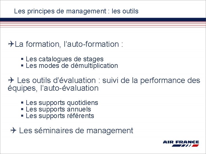 Les principes de management : les outils La formation, l’auto-formation : § Les catalogues