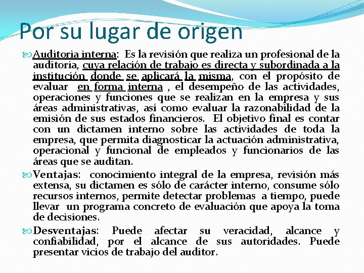 Por su lugar de origen Auditoria interna: Es la revisión que realiza un profesional Por su lugar de origen Auditoria interna: Es la revisión que realiza un profesional