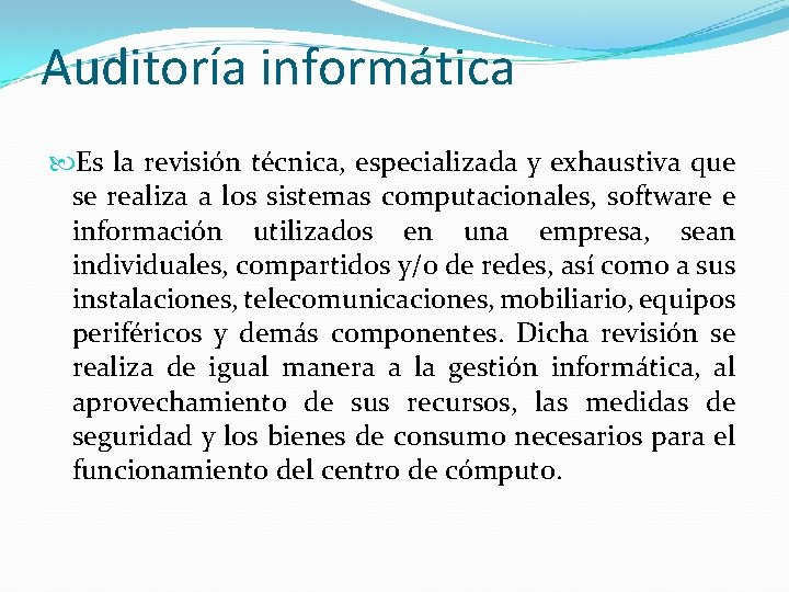 Auditoría informática Es la revisión técnica, especializada y exhaustiva que se realiza a los Auditoría informática Es la revisión técnica, especializada y exhaustiva que se realiza a los