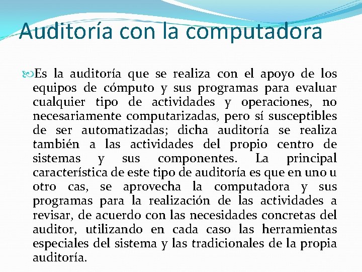 Auditoría con la computadora Es la auditoría que se realiza con el apoyo de Auditoría con la computadora Es la auditoría que se realiza con el apoyo de