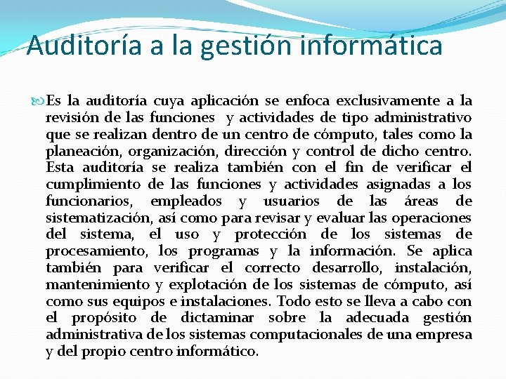 Auditoría a la gestión informática Es la auditoría cuya aplicación se enfoca exclusivamente a Auditoría a la gestión informática Es la auditoría cuya aplicación se enfoca exclusivamente a