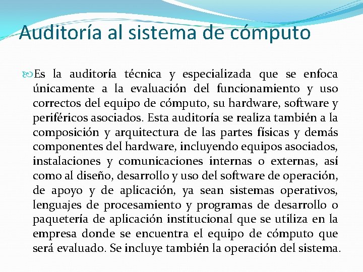 Auditoría al sistema de cómputo Es la auditoría técnica y especializada que se enfoca Auditoría al sistema de cómputo Es la auditoría técnica y especializada que se enfoca