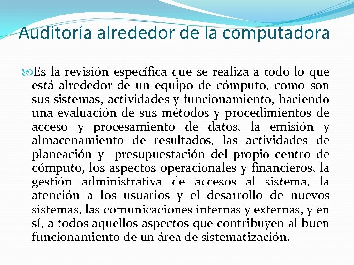 Auditoría alrededor de la computadora Es la revisión específica que se realiza a todo Auditoría alrededor de la computadora Es la revisión específica que se realiza a todo