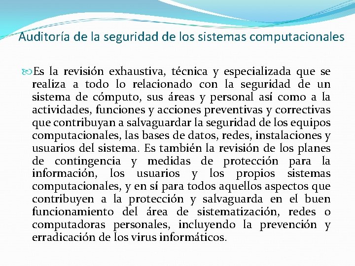 Auditoría de la seguridad de los sistemas computacionales Es la revisión exhaustiva, técnica y Auditoría de la seguridad de los sistemas computacionales Es la revisión exhaustiva, técnica y