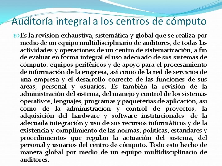 Auditoría integral a los centros de cómputo Es la revisión exhaustiva, sistemática y global Auditoría integral a los centros de cómputo Es la revisión exhaustiva, sistemática y global