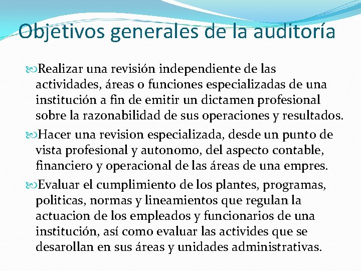 Objetivos generales de la auditoría Realizar una revisión independiente de las actividades, áreas o Objetivos generales de la auditoría Realizar una revisión independiente de las actividades, áreas o
