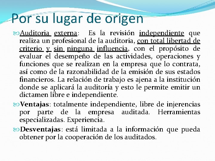 Por su lugar de origen Auditoria externa: Es la revisión independiente que realiza un Por su lugar de origen Auditoria externa: Es la revisión independiente que realiza un