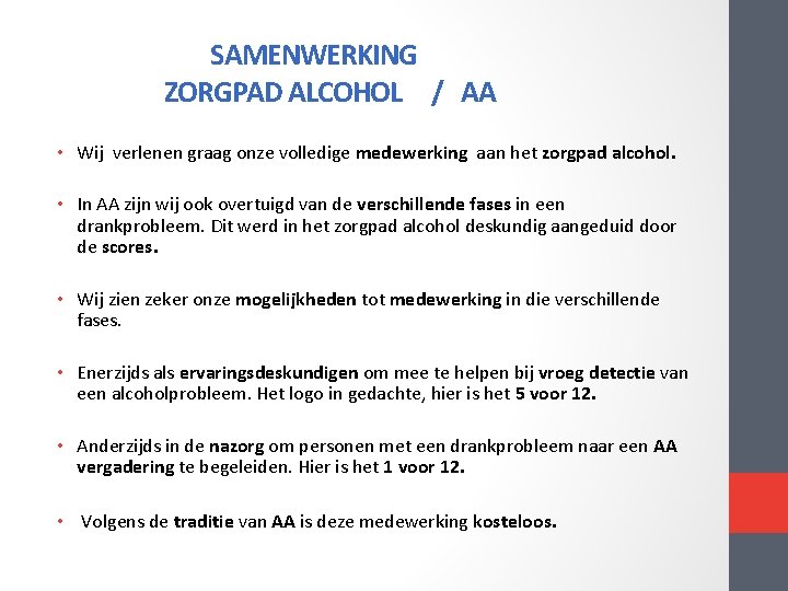 SAMENWERKING ZORGPAD ALCOHOL / AA • Wij verlenen graag onze volledige medewerking aan SAMENWERKING ZORGPAD ALCOHOL / AA • Wij verlenen graag onze volledige medewerking aan