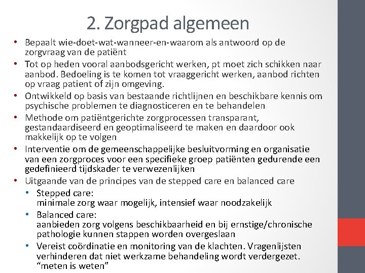 2. Zorgpad algemeen • Bepaalt wie doet wanneer en waarom als antwoord op de 2. Zorgpad algemeen • Bepaalt wie doet wanneer en waarom als antwoord op de