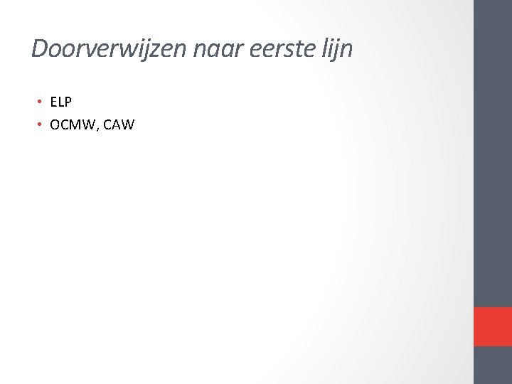 Doorverwijzen naar eerste lijn • ELP • OCMW, CAW Doorverwijzen naar eerste lijn • ELP • OCMW, CAW