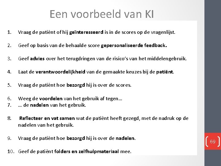 Een voorbeeld van KI 1. Vraag de patiënt of hij geïnteresseerd is in de Een voorbeeld van KI 1. Vraag de patiënt of hij geïnteresseerd is in de