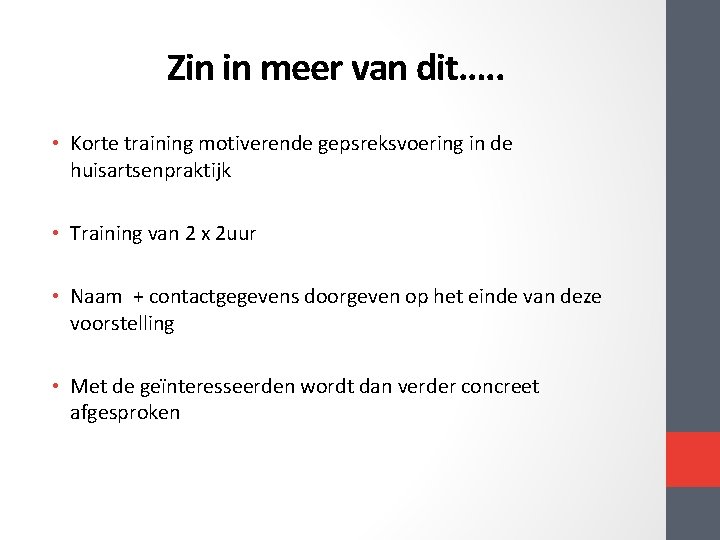 Zin in meer van dit…. . • Korte training motiverende gepsreksvoering in de huisartsenpraktijk Zin in meer van dit…. . • Korte training motiverende gepsreksvoering in de huisartsenpraktijk