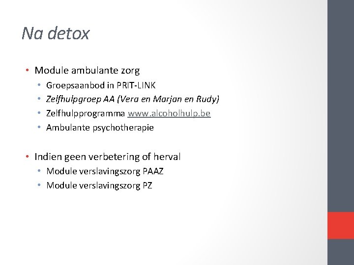 Na detox • Module ambulante zorg • • Groepsaanbod in PRIT LINK Zelfhulpgroep AA Na detox • Module ambulante zorg • • Groepsaanbod in PRIT LINK Zelfhulpgroep AA