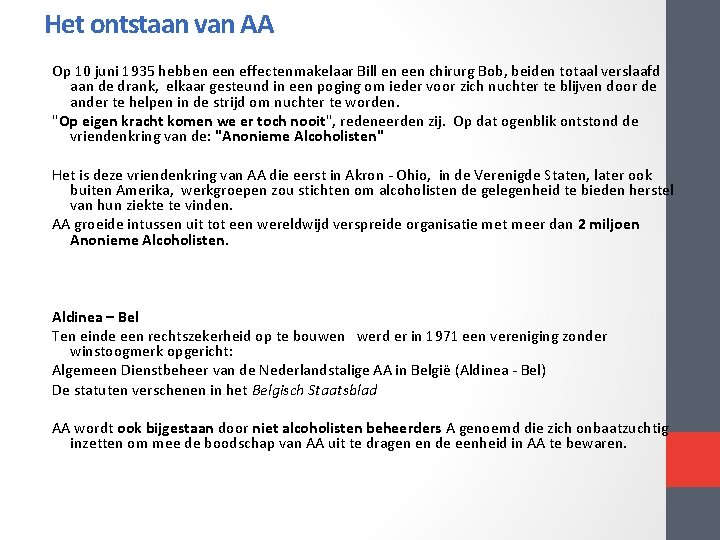 Het ontstaan van AA Op 10 juni 1935 hebben effectenmakelaar Bill en een chirurg Het ontstaan van AA Op 10 juni 1935 hebben effectenmakelaar Bill en een chirurg