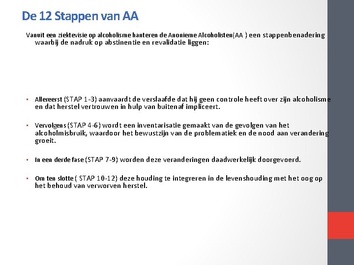 De 12 Stappen van AA Vanuit een ziektevisie op alcoholisme hanteren de Anonieme Alcoholisten(AA De 12 Stappen van AA Vanuit een ziektevisie op alcoholisme hanteren de Anonieme Alcoholisten(AA