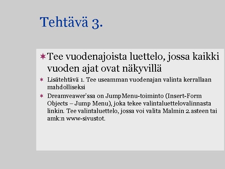 Tehtävä 3. ¬Tee vuodenajoista luettelo, jossa kaikki vuoden ajat ovat näkyvillä ¬ Lisätehtävä 1.