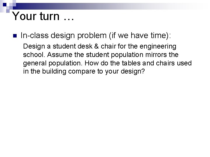 Your turn … n In-class design problem (if we have time): Design a student