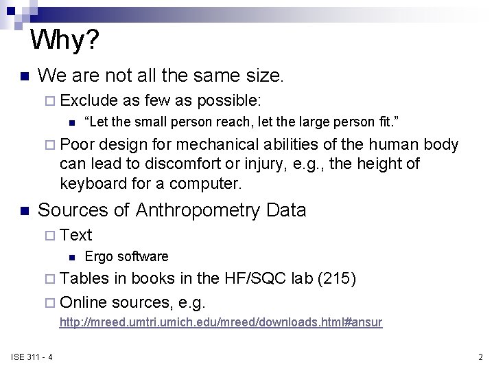 Why? n We are not all the same size. ¨ Exclude n as few