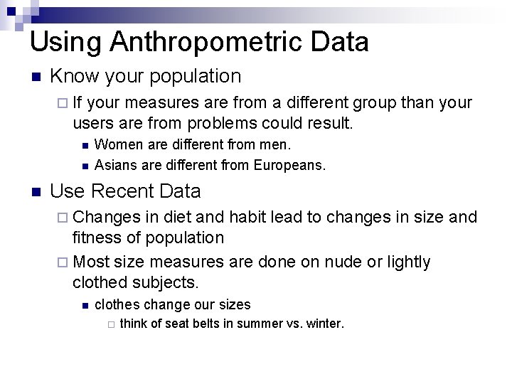 Using Anthropometric Data n Know your population ¨ If your measures are from a