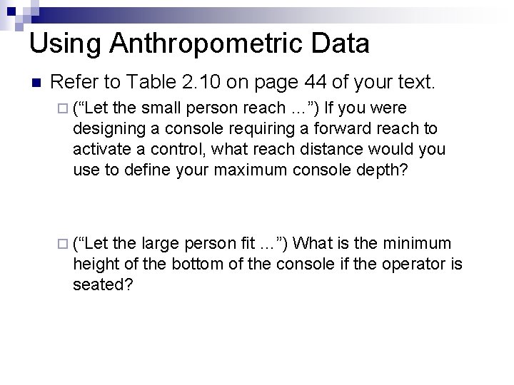 Using Anthropometric Data n Refer to Table 2. 10 on page 44 of your